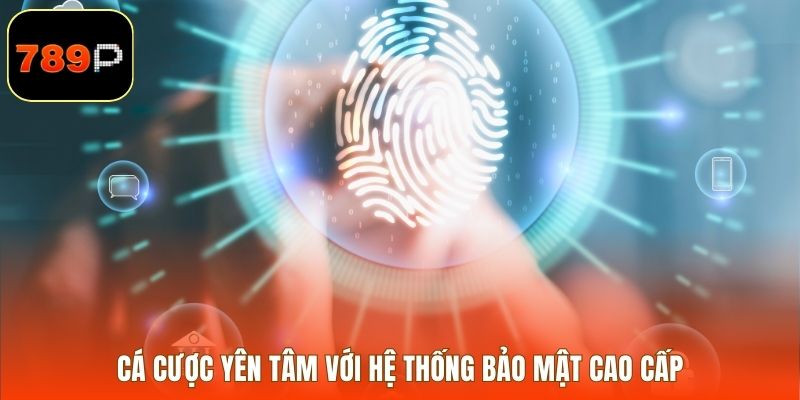 Cá cược yên tâm với hệ thống bảo mật cao cấp