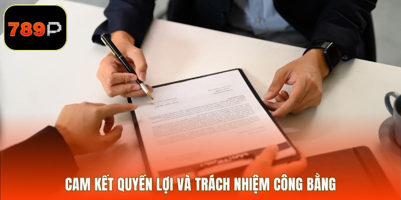 Cam kết quyền lợi và trách nhiệm công bằng