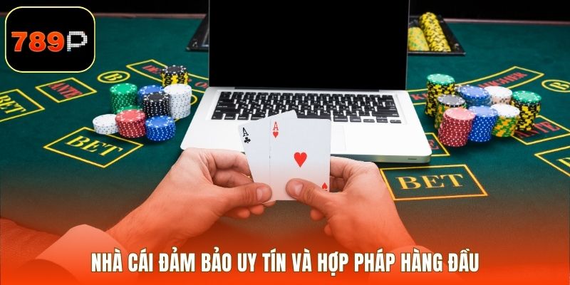 Nhà cái đảm bảo uy tín và hợp pháp hàng đầu