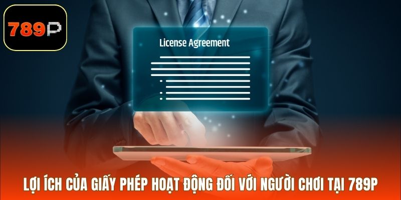 Lợi ích của giấy phép hoạt động đối với người chơi tại 789P