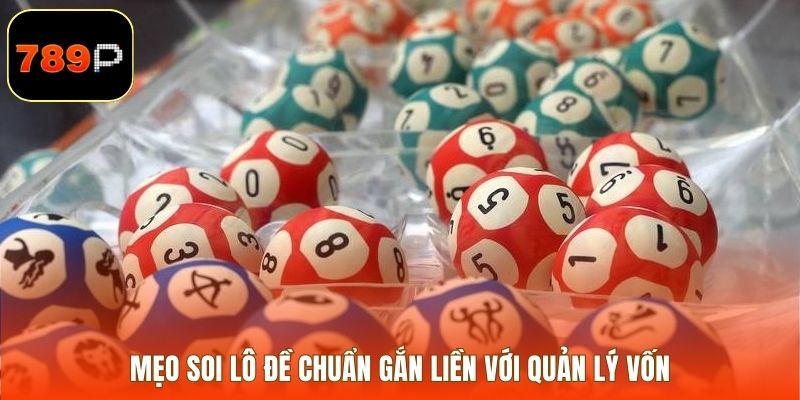 Mẹo soi lô đề chuẩn gắn liền với quản lý vốn