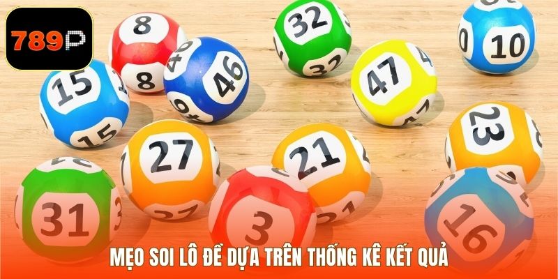 Mẹo soi lô đề dựa trên thống kê kết quả