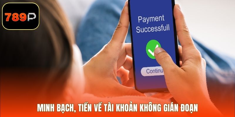 Minh bạch, tiền về tài khoản không gián đoạn
