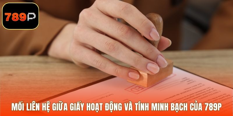 Mối liên hệ giữa giấy hoạt động và tính minh bạch của 789P