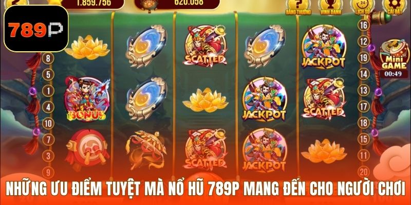 Những ưu điểm tuyệt mà nổ hũ 789P mang đến cho người chơi
