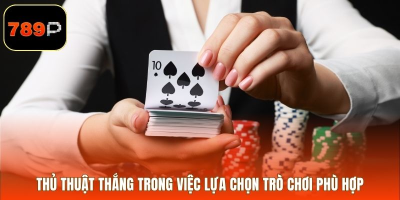 Thủ thuật thắng trong việc lựa chọn trò chơi phù hợp