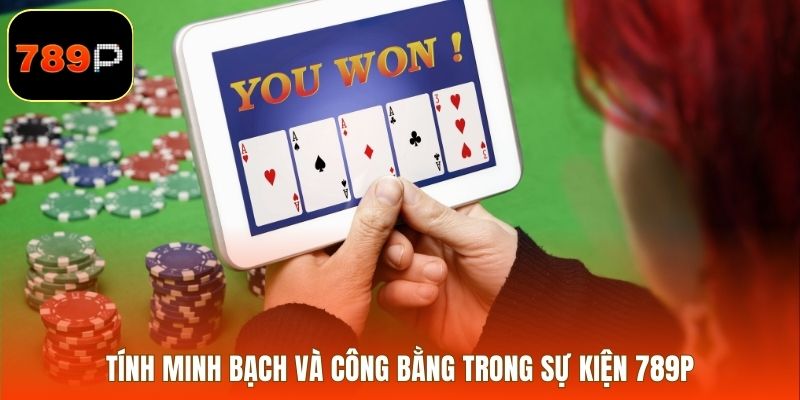 Tính minh bạch và công bằng trong sự kiện 789P